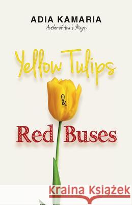 Yellow Tulips & Red Buses Adia Kamaria 9781502553317