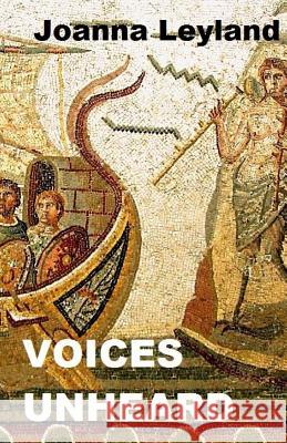 Voices Unheard Joanna Leyland 9781502553423 Createspace