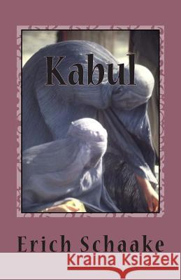 Kabul Erich Schaake 9781502554956 Createspace