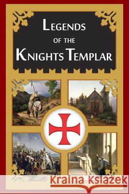 Legends of the Knights Templar A. a. Grishin Bethany Goss 9781502555984 Createspace