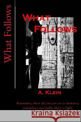 What Follows A. Klein 9781502558268