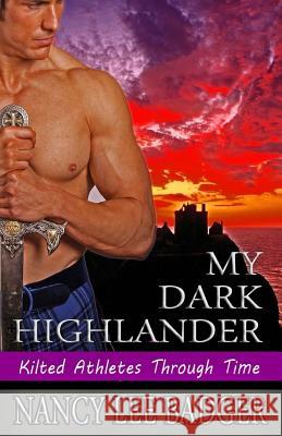 My Dark Highlander Nancy Lee Badger 9781502558558 Createspace