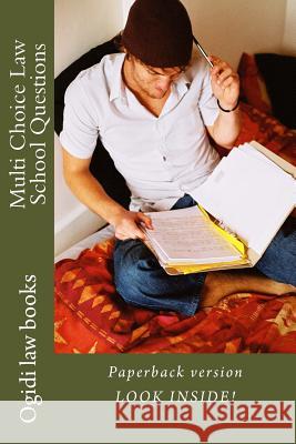 Multi Choice Law School Questions: Paperback version! LOOK INSIDE! Law Books, Ogidi 9781502559494