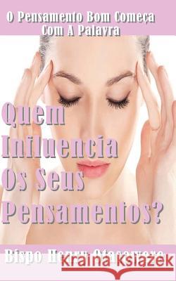 Quem influencia os seus pensamentos Otasowere, Bispo Henry 9781502559692 Createspace