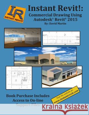 Instant Revit!: Commercial Drawing Using Autodesk(R) Revit(R) 2015 Martin, David 9781502559722 Createspace