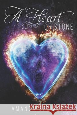 A Heart Of Stone Amanda Springer 9781502560070 Createspace Independent Publishing Platform