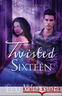 Twisted Sixteen Lexi Witcher 9781502560216