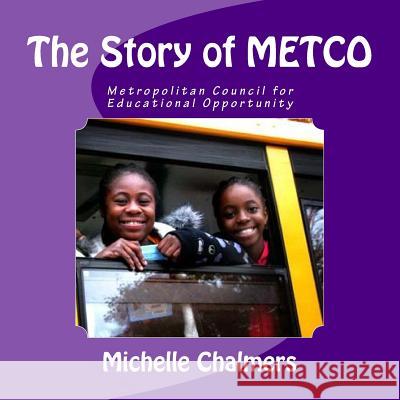 The Story of METCO: Metropolitan Council for Educational Opportunity Chalmers, Michelle 9781502561473 Createspace