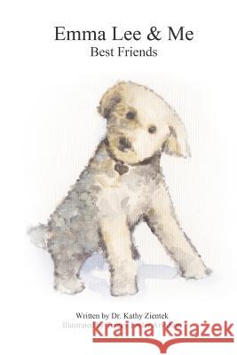 Emma Lee & Me Dr Kathy Zientek 9781502562333 Createspace