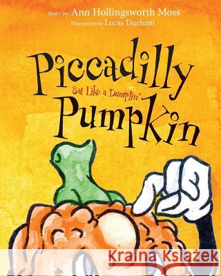 Piccadilly Pumpkin Sat Like A Dumplin' Durham, Lucas 9781502563187 Createspace