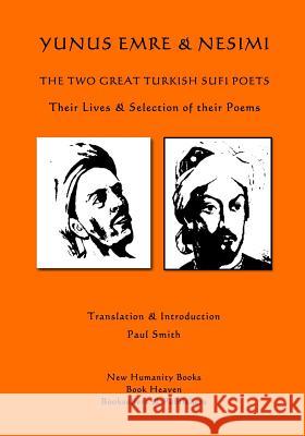 Yunus Emre & Nesimi: The Two Great Turkish Sufi Poets Yunus Emre Nesimi                                   Paul Smith 9781502563606