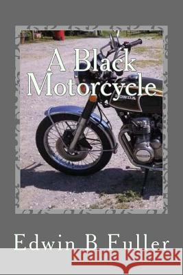 A Black motorcycle Fuller, Edwin B. 9781502564078