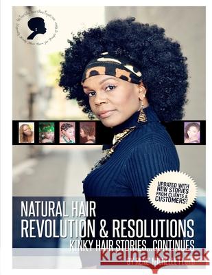 Natural Hair Revolution & Resolutions...Kinky Hair Stories Continues Rene' Michelle Floyd 9781502564313