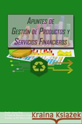 Apuntes De Gestion Productos y servicos Financieros: Productos y servicios financieros Arroyo Roig, Emilio 9781502564535 Createspace