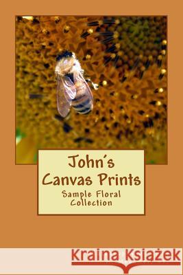 John's Canvas Prints: Sample Floral Collection MR John a. Messme 9781502568076 Createspace