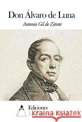 Don Álvaro de Luna De Zarate, Antonio Gil 9781502568182