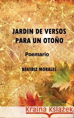 Jardín de Versos para un Otoño Morales, Beatriz 9781502568830