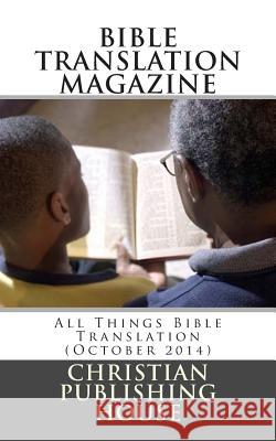 Bible Translation Magazine: All Things Bible Translation (October 2014) Edward D. Andrews 9781502569332