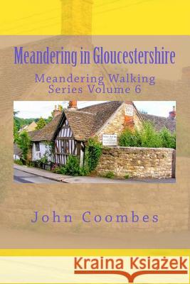 Meandering in Gloucestershire John Coombes 9781502569486 Createspace