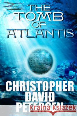 Tomb of Atlantis Christopher David Petersen 9781502569691 Createspace