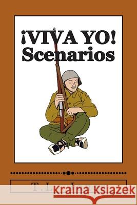 ¡VIVA YO! Scenarios: Scenarios for use with the ¡VIVA YO! wargame rules Jones, T. L. 9781502570154 Createspace
