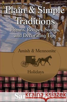 Plain & Simple Traditions: Amish & Mennonite Holidays Sarah Price 9781502570840