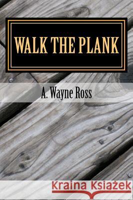 Walk the Plank: A Richard StClair and Bobby Morrow mystery Ross, A. Wayne 9781502572851 Createspace