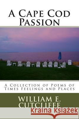 A Cape Cod Passion William E. Cutcliffe 9781502573957 Createspace