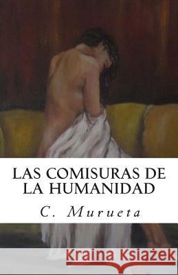 Las comisuras de la humanidad Figueroa, Claudia 9781502574138 Createspace