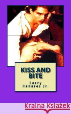 Kiss and Bite: Make My Day Book-16 Larry Henare Tatay Jobo Elize 9781502575340 Createspace