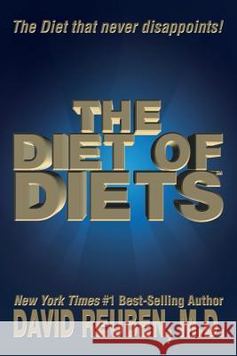 The Diet of Diets: The Diet that never disappoints! Reuben M. D., David 9781502575562 Createspace