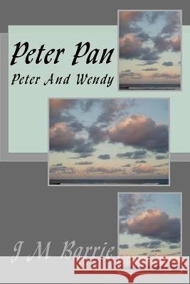 Peter Pan: Peter And Wendy Barrie, James Matthew 9781502578020