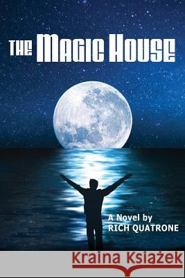 The Magic House Rich Quatrone 9781502578303 Createspace