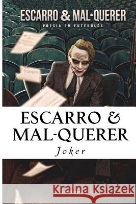 Escarro & Mal-Querer: Poesia em Futebolês - 2012/2014 Sousa, Bruno 9781502580153 Createspace