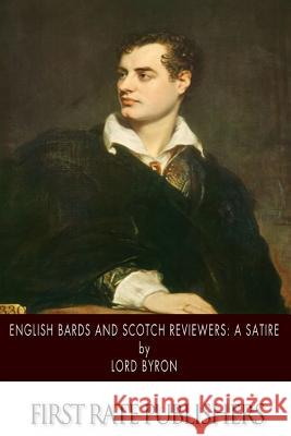 English Bards and Scotch Reviews: A Satire Lord Byron 9781502580818 Createspace