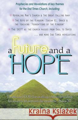 A Future and a Hope: Prophecies and Revelations Edward Johnson 9781502581174