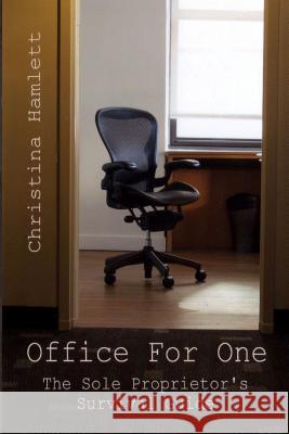 Office For One: The Sole Proprietor's Survival Guide Hauge, Scott G. 9781502582140 Createspace