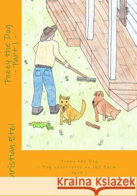 Fozzy the Dog Part 1: Dog andventures on the farm Etzl, Christian 9781502582430 Createspace