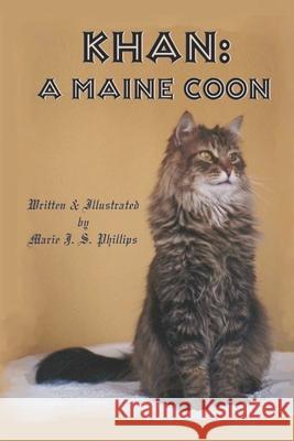 Khan: A Maine Coon Marie J. S. Phillips 9781502582515 Createspace