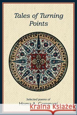 Tales of Turning Points: Selected Poems Homa a. Garemani 9781502582690 Createspace