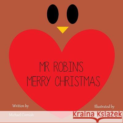 Mr. Robin's Merry Christmas Michael Cornish Laura Williams 9781502583246