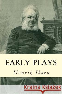 Early Plays Henrik Ibsen Anders Orbeck 9781502583321 Createspace