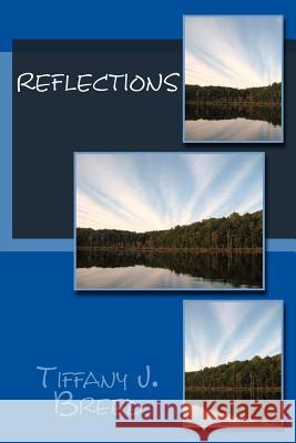 Reflections Tiffany J. Breed 9781502583864 Createspace