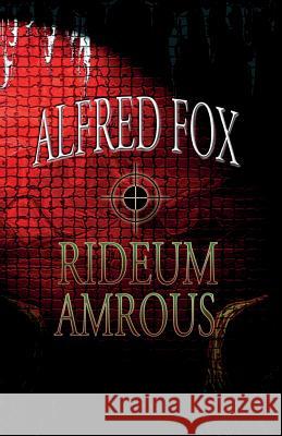 Rideum Amrous: The most horrific, thought provoking and graphically detailed masterpiece to hit the shelves Fox, Alfred 9781502584670