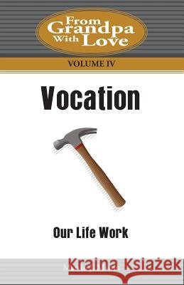 Vocation: Our Life Work MR Marvin J. Martin 9781502585523