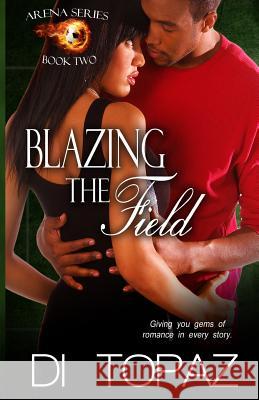 Blazing the Field Di Topaz 9781502586056