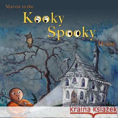 Marvin in the Kooky Spooky House: A Halloween Adventure Lord Toph Lord Toph 9781502586100 Createspace