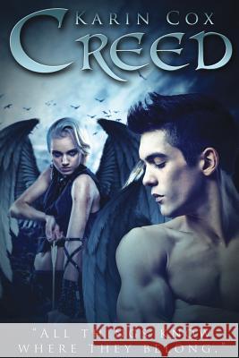 Creed: All Things Know Where They Belong Karin Cox 9781502587558 Createspace
