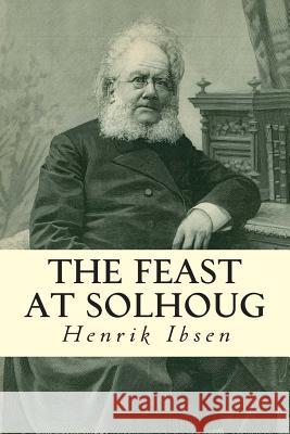 The Feast at Solhoug Henrik Ibsen William Archer Mary Morrison 9781502588456 Createspace