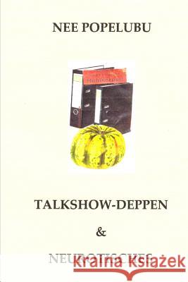 Talkshow-Deppen & Neurotisches Nee Popelubu 9781502591883 Createspace Independent Publishing Platform